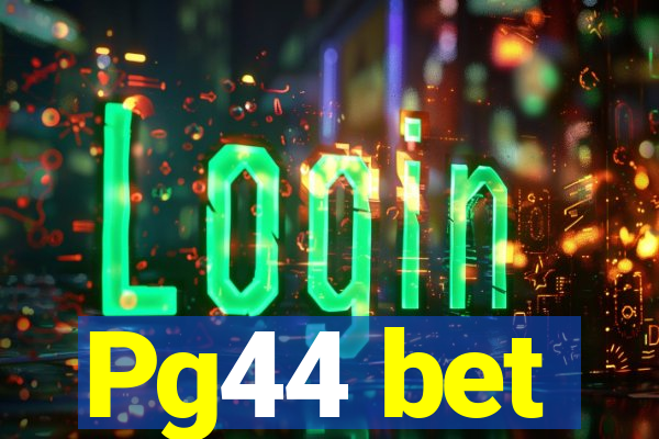 Pg44 bet